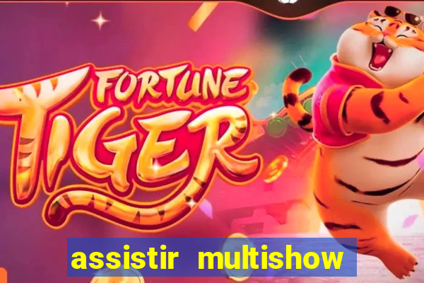 assistir multishow ao vivo de graça